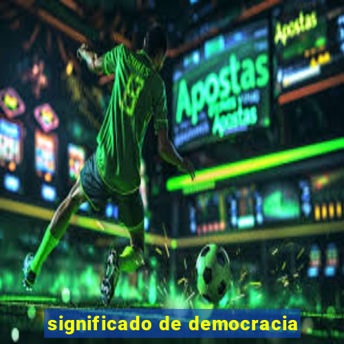 significado de democracia